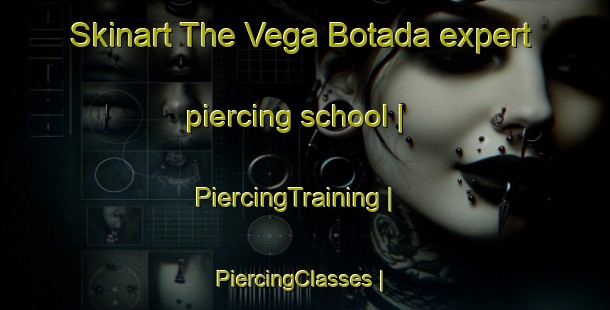 Skinart The Vega Botada expert piercing school | PiercingTraining | PiercingClasses | SkinartTraining-Cuba